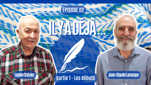 Il y a déja – Episode 02 – Lucien Chénier